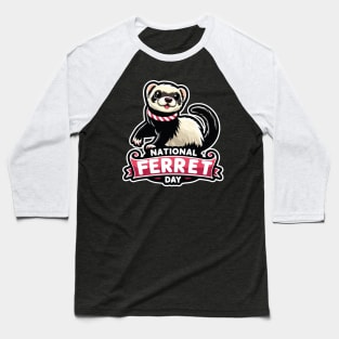 Happy National Ferret Day! (Cute Ferret Design) Baseball T-Shirt